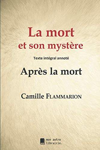 La mort et son mystère (annoté): Après la mort (French Edition) by Camille Flammarion