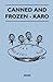 Canned and Frozen - Karo - Anon