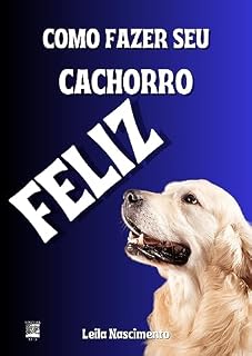 Livro Como Fazer Seu Cachorro Feliz (Como Fazer Seu Pet Feliz)