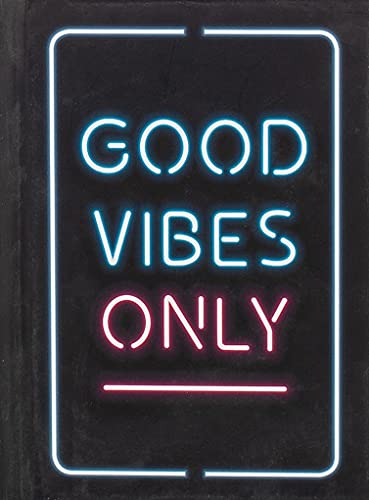 Good Vibes Only: Quotes and Statements to Help You Radiate Positivity