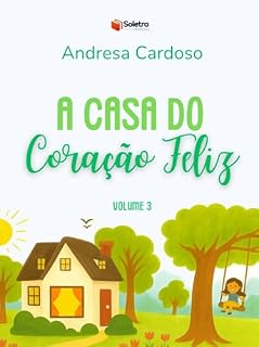 Livro A Casa do Coração Feliz: :Quando o amor acolhe, nasce a esperança! Volume 3 (A Casa do Coração Feliz – Coleção Completa)