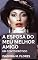 Livro A Esposa do Meu Melhor Amigo: Um Conto Erótico Picante