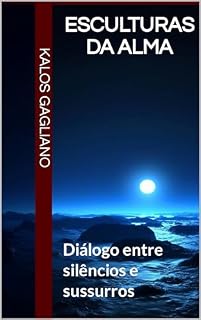 Livro Esculturas da Alma: Diálogo entre silêncios e sussurros