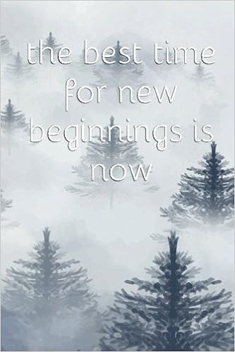 The Best Time For New Beginnings Is Now A Motivational Journal