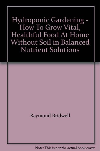 Hydroponic Gardening, by Raymond Bridwell