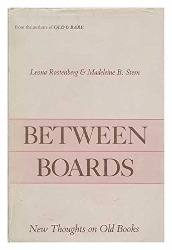 Between Boards: New Thoughts on Old Books