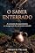 Livro O Saber Enterrado: A economia do esquecimento e a recuperação da autonomia material
