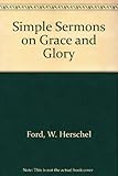 Simple Sermons on Grace and Glory