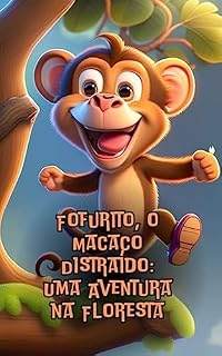 Livro Fofurito, o Macaco Distraído: Uma Aventura na Floresta