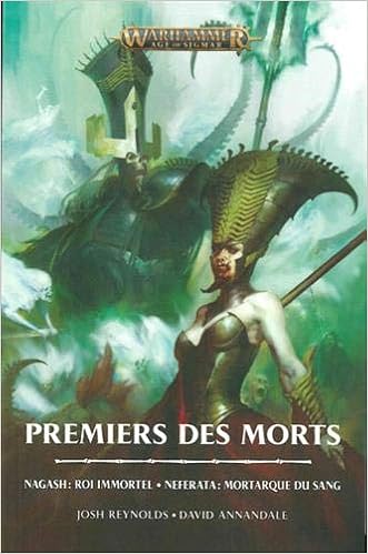 Amazon Fr Premiers Des Morts Nagash Roi Immortel Neferata Mortarque Du Sang Reynolds Josh Annandale David Livres