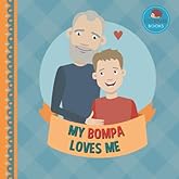My Bompa Loves Me: A Picture Book for Young Children and Grandparents; Boy Version (Cute Grandparent Books)