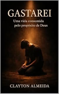 Livro Gastarei : Uma vida consumida pelo propósito de Deus
