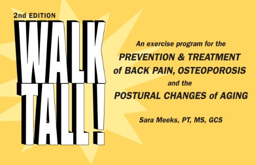Walk Tall! An Exercise Program for the Prevention & Treatment of Back Pain, Osteoporosis and the Postural Changes of Aging, 2nd EditionB