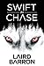 Swift to Chase by Laird Barron