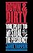 Down and Dirty : The Plot to Steal the Presidency
