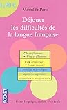 Déjouer les difficultés de la langue française (French Edition) by