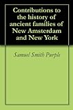 Contributions to the history of ancient families of New Amsterdam and New York