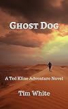 Ghost Dog: A Ted Kline Adventure Novel