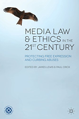 Download Media Law and Ethics in the 21st Century: Protecting Free Expression and Curbing Abuses Download Media Law and Ethics in the 21st Century: Protecting Free Expression and Curbing Abuses