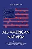 Daniel Denvir, "All-American Nativism: How the Bipartisan War on Immigrants Explains Politics as We Know It" (Verso, 2020)