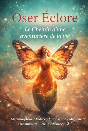 Oser Eclore: Le Chemin d’une aventurière de la vie