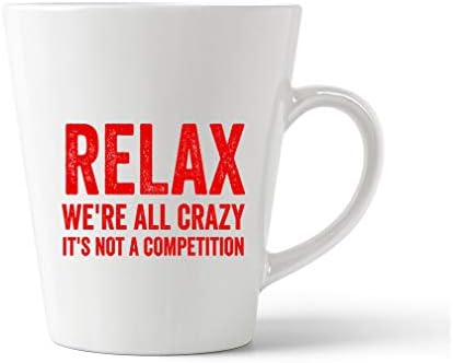 Style In Print Red Relax We're Crazy It's Not A Competition Ceramic Latte Mug - 17 OZ