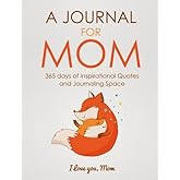 A Journal for Mom: 365 days of Inspirational Quotes and Journaling Space