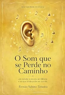 Livro O Som que se Perde no Caminho: TPAC – quando ouvir não é entender (Cada mente, um universo - Compreendendo e valorizando as diferentes formas de aprender Livro 5)