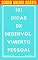 Livro 101 Dicas de Desenvolvimento Pessoal: Dicas de Sucesso Para Sua Vida (Imparavel.club Livro 13)