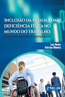 Livro Inclusão da Pessoa com Deficiência Física no Mundo do Trabalho: Conquistas, desafios e oportunidades