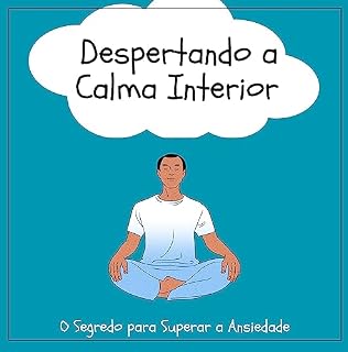 Livro Despertando a Calma Interior: O Segredo para Superar a Ansiedade