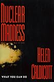 Nuclear Madness: What You Can Do (Norton History of Modern Europe)