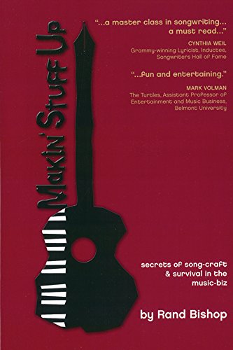 Makin' Stuff Up: Secrets of Song-Craft & Survival in the Music-Biz