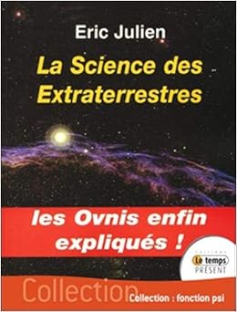 Amazon Fr La Science Des Extraterrestres Julien Eric Livres