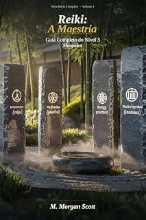 Livro Reiki: A Maestria: Guia Completo do Nível 3 Shinpiden (REIKI COMPLETO DO DESPERTAR À MAESTRIA (SHODEN, OKUDEN E SHINPIDEN))