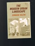 The Modern Urban Landscape : 1880 to the Present, Relph, E. C., 0801835607