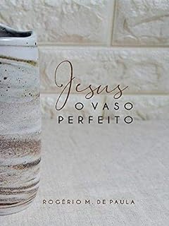 Livro Jesus o vaso perfeito