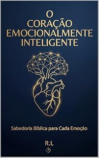 Livro O Coração Emocionalmente Inteligente: Sabedoria Bíblica para Cada Emoção