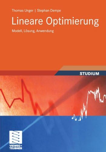 Lineare Optimierung: Modell, Lösung, Anwendung (Studienbücher Wirtschaftsmathematik) (German Edition)