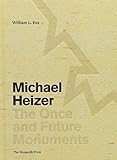 Michael Heizer: The Once and Future Monuments by William L. Fox