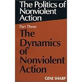 Politics of Nonviolent Action: The Dynamics of Nonviolent Action Pt. 3 (Politics of Nonviolent Action, Part 3) by Gene Sharp 