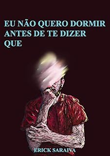Livro EU NÃO QUERO DORMIR ANTES DE TE DIZER QUE