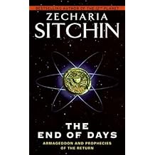 The End of Days: Armageddon and Prophecies of the Return (Earth Chronicles Book 7)