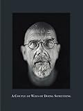 Chuck Close: A Couple of Ways of Doing Something by