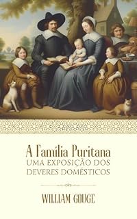 Livro A Família Puritana: Uma Exposição dos Deveres Domésticos