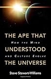 The Ape that Understood the Universe: How the Mind and Culture Evolve