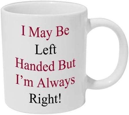 Left Handed But Always Right Ceramic Mug