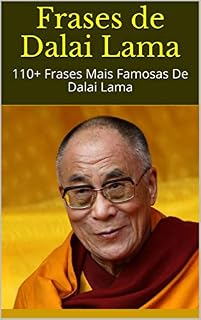 Livro Frases de Dalai Lama: 110+ Frases Mais Famosas De Dalai Lama