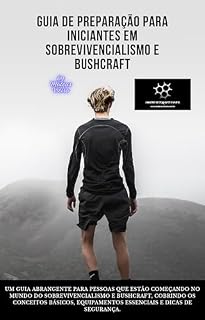 Livro GUIA DE PREPARAÇÃO PARA INICIANTES EM SOBREVIVENCIALISMO E BUSHCRAFT