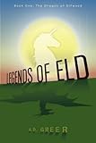 Legends of Eld: The Dragon of Elfwood (Volume 1) by A.D. Greer